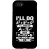 Clever Equation Math Humor Custodia per iPhone SE (2020) / 7/8 Ecco dove ho disegnato la linea divertente matematica algebra gioco di parole