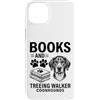Funny Treeing Walker Coonhound And Book Custodia per iPhone 14 Plus Libri e Treeing Walker Coonhound