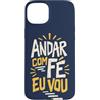 Caminho e Fé Custodia per iPhone 15 Plus Portoghese Cristiano Andar Com Fé Fede Detto