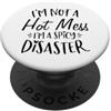 A And E Creative Im Non Un Caldo Mess Im Un Disastro Piccante Divertente Mamma Detto PopSockets PopGrip Adesivo
