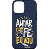 Caminho e Fé Custodia per iPhone 12 Pro Max Portoghese Cristiano Andar Com Fé Fede Detto