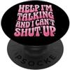 Parlante Chiacchierone Persona Loquace Help I'm Talking And I Can't Shut Up Estroverso Pettegolo PopSockets PopGrip Adesivo