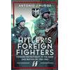 Frontline Books Hitler's Foreign Fighters: Foreign Recruitment in the Heer and Waffen-SS 1939-1945