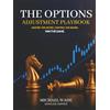 Michael Wade Trade Coaching The Options Adjustment Playbook: Master the Moves. Control the Board. Win the Game!