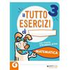 Giunti Scuola Il tutto esercizi. Matematica. Per la 3ª classe elementare