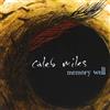 Caleb Miles Memory Well
