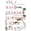 Joe Fiorito All I Have Learned Is Where I Have Been (Tascabile)