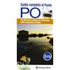 Touring Guida completa al fiume Po. 33 itinerari a piedi o in bicicletta dalla sorgente al delta. Con mappa