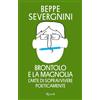 Rizzoli Brontolo e la magnolia. L'arte di sopravvivere poeticamente