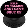 Parlante Chiacchierone Persona Loquace Help I'm Talking And I Can't Shut Up Estroverso Pettegolo PopSockets PopGrip Adesivo