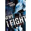 J. Adams Oaks Why I Fight (Tascabile)