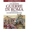 Newton Compton Editori Le grandi guerre di Roma. L'età repubblicana: dalla guerra di Veio alle guerre galliche, dalle guerre puniche alle guerre partiche