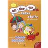 Mondadori Education Un, due, tre... nuove storie. Per cominciare. Corso di lingua italiana 4-6 anni. Per la Scuola materna