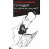Stampa Alternativa Formiggini. Un editore piccino picciò