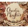 Charlie Mayfair Watch My Hands (CD)