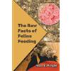 Alice E Wright The Raw Facts of Feline Feeding (Tascabile)