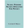 Clifford E. Morgan Nearly Periodic Matrix Operators For Physics (Tascabile)