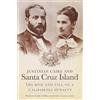 Frederic Caire Chiles Justinian Caire and Santa Cruz Island (Tascabile)
