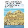 David Nicolle Crusader Castles in Cyprus, Greece and the Aegean 1191 (Tascabile)