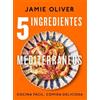 Jamie Oliver 5 ingredientes mediterráneos: Cocina fácil, comi (Copertina rigida)