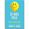 Daniel G. Amen Sé más feliz (You Happier Spanish) (Tascabile)