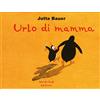 Nord-Sud Urlo di mamma. Ediz. illustrata