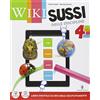 Minerva Scuola Wikisussi. Sussidiario delle discipline. Per la 4ª classe elementare. Con e-book. Con espansione online (Vol. 1)