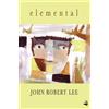 John Robert Lee Elemental: New and Selected Poems (Tascabile)