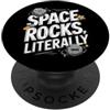 Funny Asteroid Designs Space Rocks Letteralmente Asteroid Meteor PopSockets PopGrip Adesivo
