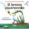 Fabbri Il brutto anatroccolo. Una fiaba per ogni emozione. Ediz. a colori (Vol. 6)