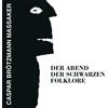 Caspar Brötzmann Massaker Der Abend Der Schwarzen Folklore (CD) Album