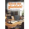 Papierfresserchens MTM-Verlag Schreib dich glücklich! Kreativ sein im Ruhestand - Schritt für Schritt zum eigenen Text - Praxisimpulse und kreative Vertiefung: Der einfache ... mit Übungen, Ideen und Mut zum ersten Text
