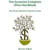 Salsi Pty Ltd The Savantes Complete Olive Handbook: Olive Oil and Table Olives Production to Sales