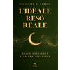 Area 51 Publishing L'ideale reso reale: Un'opera fondamentale del New Thought che insegna a portare le visioni interiori nella realtà quotidiana