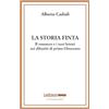 Ledizioni La storia finta. Il romanzo e i suoi lettori nei dibattiti di primo Ottocento