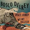 Bosco Delrey Space Junky / My My Racecar (Vinyl LP)