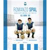 Minerva Edizioni (Bologna) Romanzo Spal. I biancazzurri come non li avete mai visti. Gli anni '60