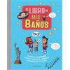 Larousse El libro de mis 8 años: ¡Aprende curiosidades sobre el número 8 y descubre el mundo que te rodea!