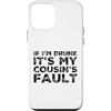Funny Cousin Crew Saying Humor Custodia per iPhone 12 mini If I'm Drunk It's My Cousins Fault Funny Cousin Crew Daying