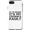 Funny Cousin Crew Saying Humor Custodia per iPhone SE (2020) / 7/8 If I'm Drunk It's My Cousins Fault Funny Cousin Crew Daying