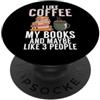 Gift Reader & Library Apparel Mi piace Coffee my Books e forse mi piace 3 Persone Book Lover PopSockets PopGrip Adesivo