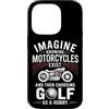Moto Passione Viaggio Umorismo Sarcastic Custodia per iPhone 14 Pro Imagine Motorcycles Exist Chopper Club Biker Motociclista