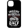 Moto Passione Viaggio Umorismo Sarcastic Custodia per iPhone 14 Plus Imagine Motorcycles Exist Chopper Club Biker Motociclista
