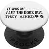 Shirt Dog Mom Mug It Was Me I Let the Do It Was Me I Let the Dogs Out They Asked Funny Dog Lover Paw PopSockets PopGrip Adesivo