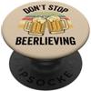 Hat Beer Drinking Shirts Women Men Funny Dont Stop Beerlieving Beer Lovers Funny Beer Drinking Saying PopSockets PopGrip Adesivo