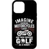 Moto Passione Viaggio Umorismo Sarcastic Custodia per iPhone 12 Pro Max Imagine Motorcycles Exist Chopper Club Biker Motociclista