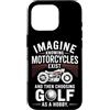 Moto Passione Viaggio Umorismo Sarcastic Custodia per iPhone 16 Pro Imagine Motorcycles Exist Chopper Club Biker Motociclista