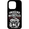 Moto Passione Viaggio Umorismo Sarcastic Custodia per iPhone 15 Pro Imagine Motorcycles Exist Chopper Club Biker Motociclista