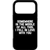 Funny Sayings & Funny Designs Custodia per iPhone 17 Pro Max Da qualche parte nel mezzo di tutto questo, Mi sono innamorato di te