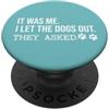 Dog Lover Hat It Was Me I Let the Dogs O It Was Me I Let the Dogs Out Funny Saying Dog Mom Paw Print PopSockets PopGrip Adesivo